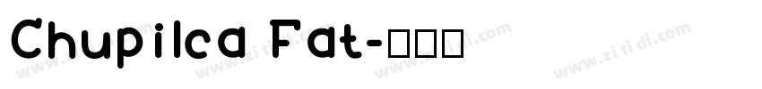 Chupilca Fat字体转换